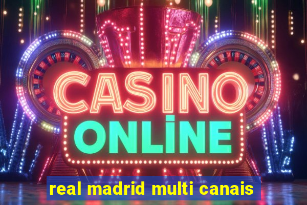 real madrid multi canais