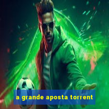 a grande aposta torrent
