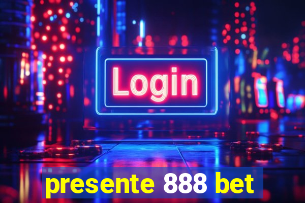 presente 888 bet