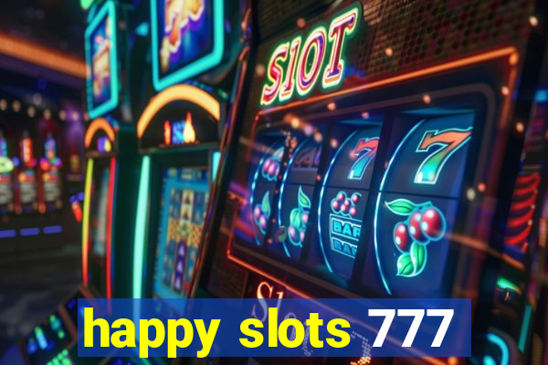 happy slots 777