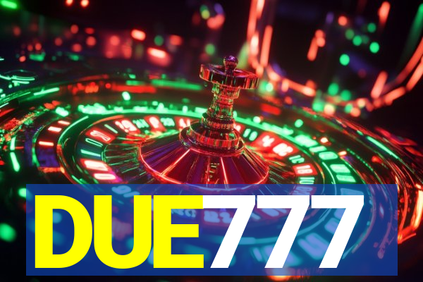 DUE777