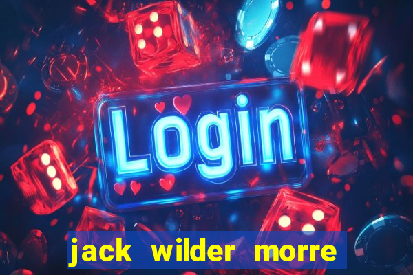 jack wilder morre em truque de mestre