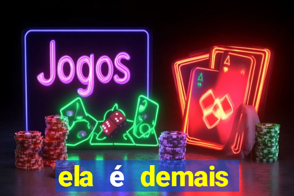 ela é demais filme completo dublado