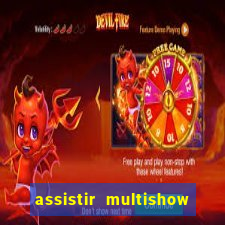 assistir multishow ao vivo