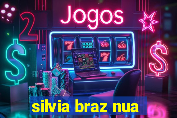 silvia braz nua