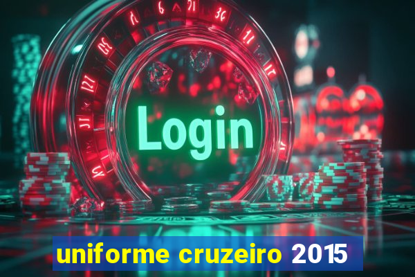 uniforme cruzeiro 2015