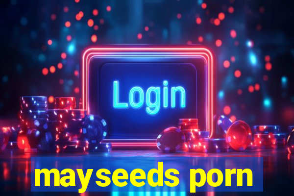 mayseeds porn