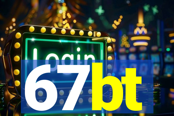 67bt
