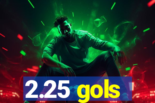 2.25 gols