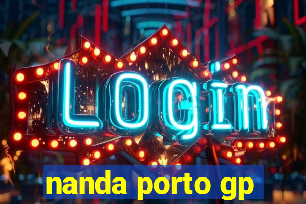 nanda porto gp