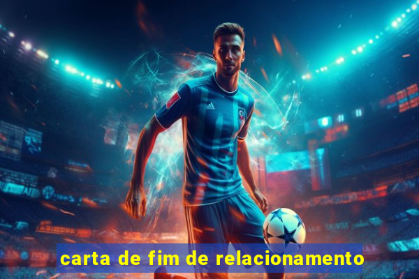 carta de fim de relacionamento