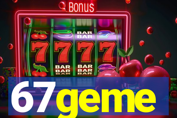 67geme