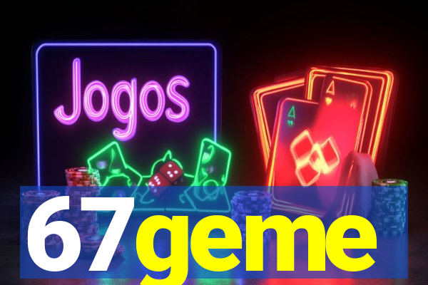 67geme
