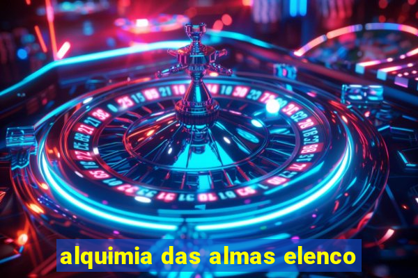 alquimia das almas elenco