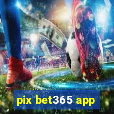 pix bet365 app