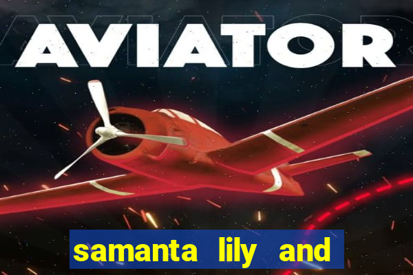 samanta lily and demmy blaze
