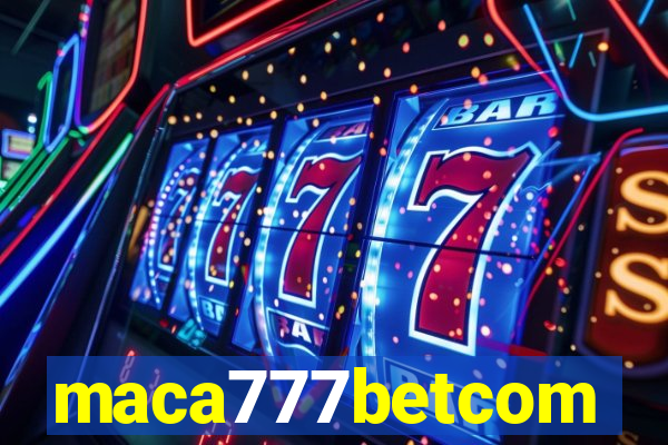 maca777betcom