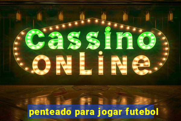 penteado para jogar futebol