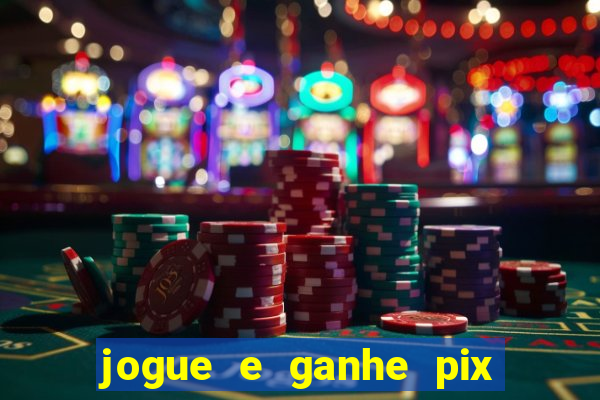 jogue e ganhe pix na hora