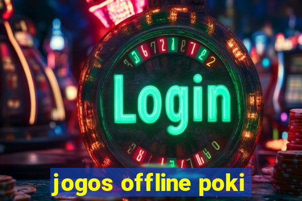 jogos offline poki