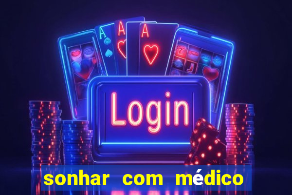sonhar com médico no jogo do bicho
