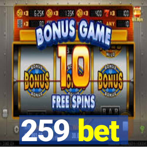 259 bet