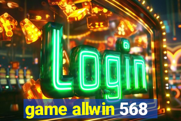 game allwin 568