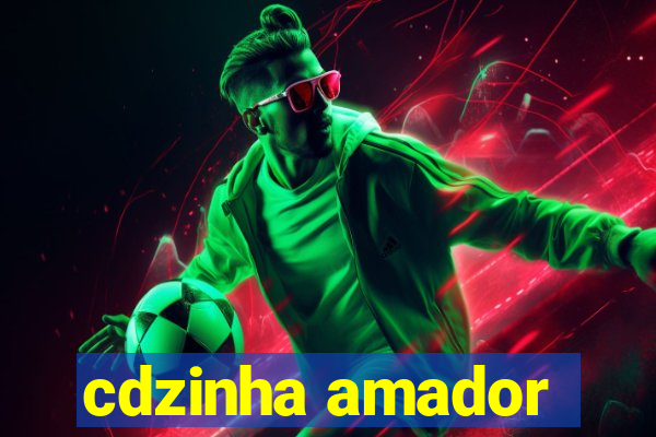 cdzinha amador