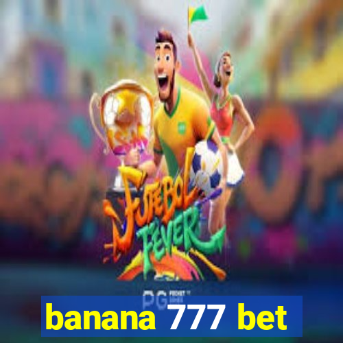 banana 777 bet