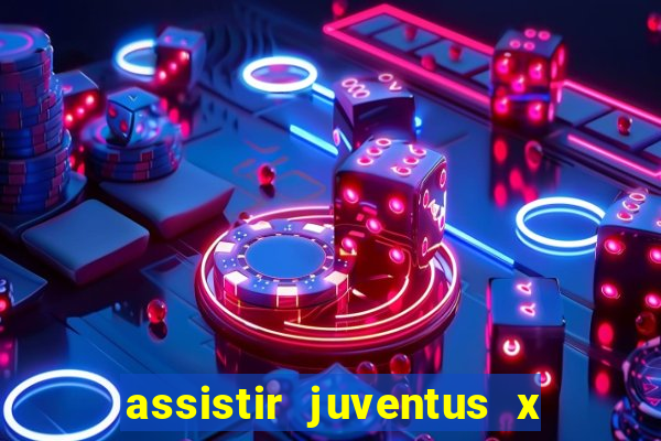 assistir juventus x bayer leverkusen futemax