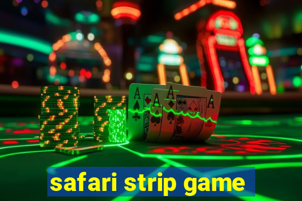 safari strip game