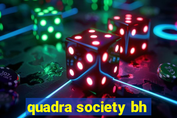 quadra society bh