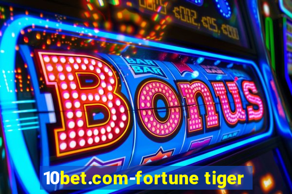 10bet.com-fortune tiger