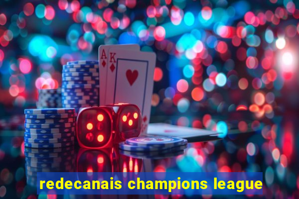 redecanais champions league