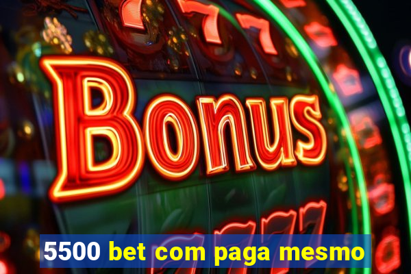 5500 bet com paga mesmo