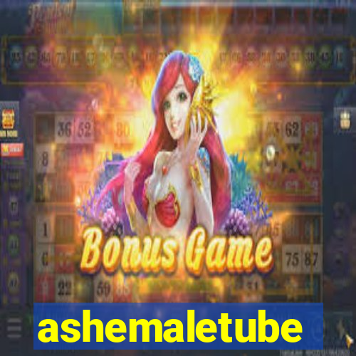 ashemaletube