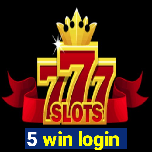 5 win login