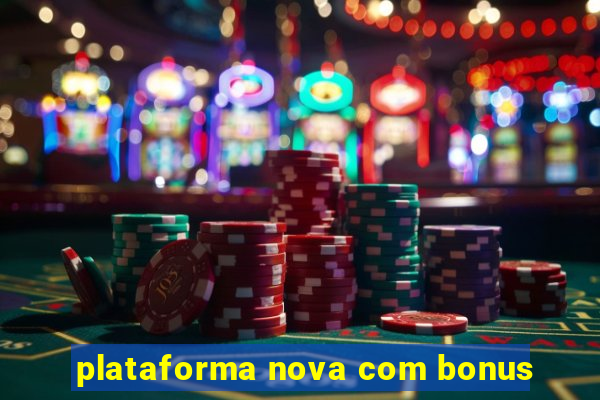 plataforma nova com bonus