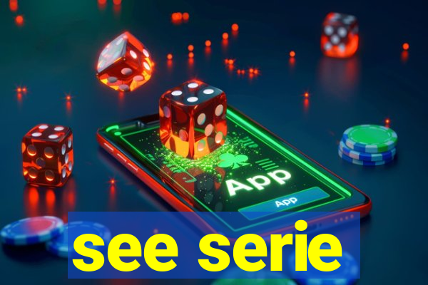 see serie