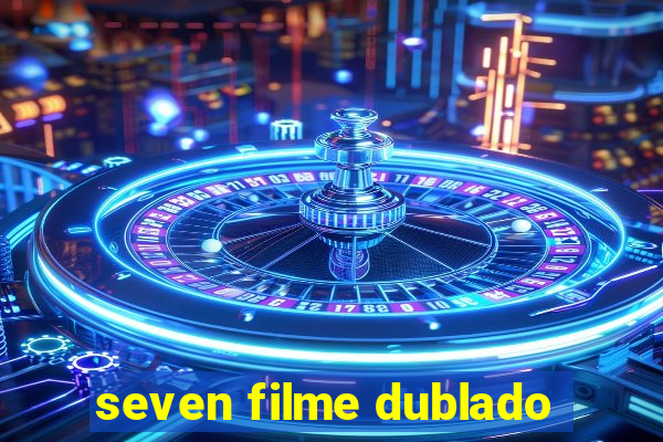 seven filme dublado