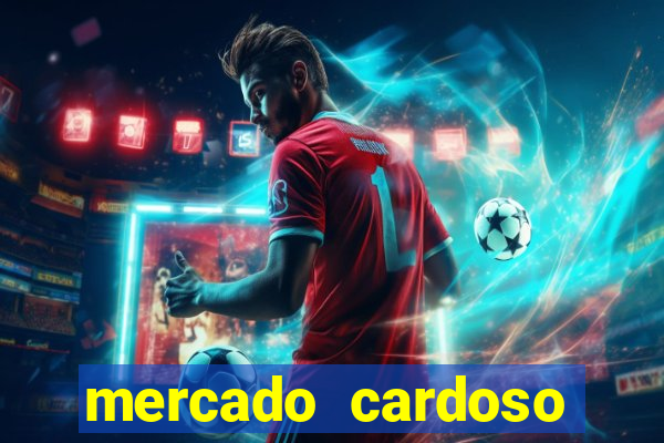 mercado cardoso uniao de vila nova