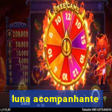 luna acompanhante