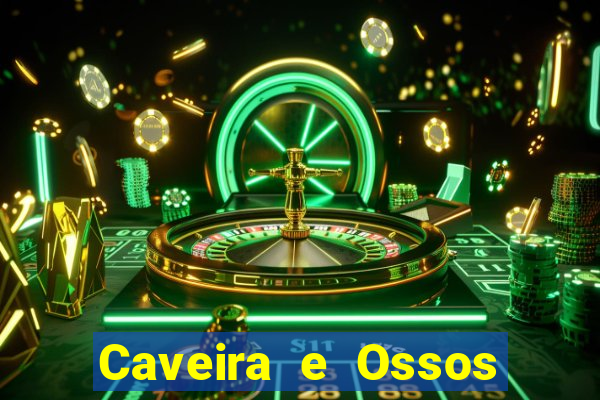 Caveira e Ossos cruzados o que significa