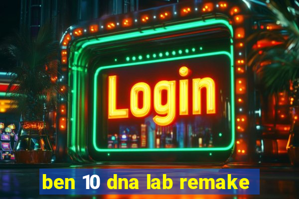 ben 10 dna lab remake