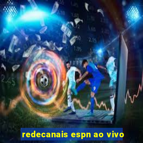 redecanais espn ao vivo