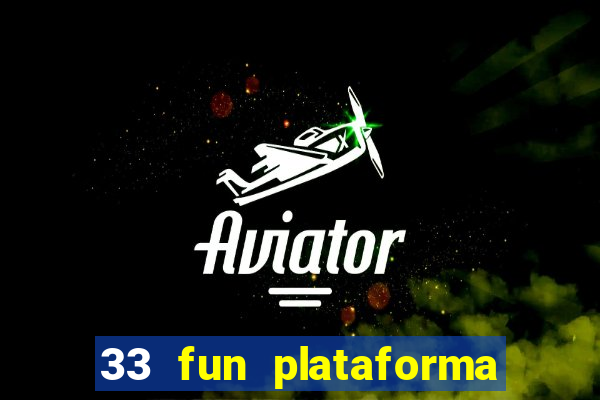 33 fun plataforma de jogos