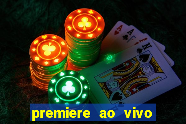 premiere ao vivo em hd