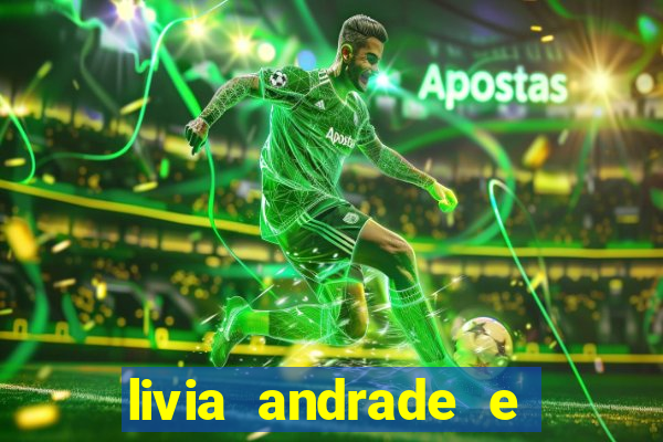 livia andrade e helen ganzarolli na bahia