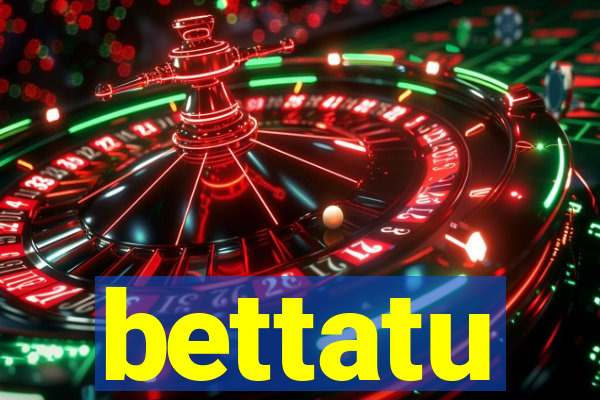 bettatu