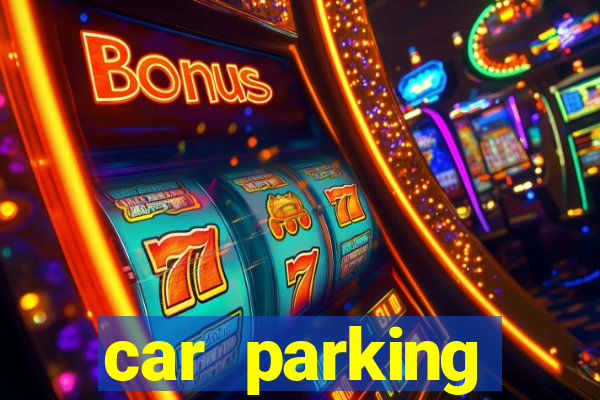 car parking dinheiro infinito e tudo desbloqueado